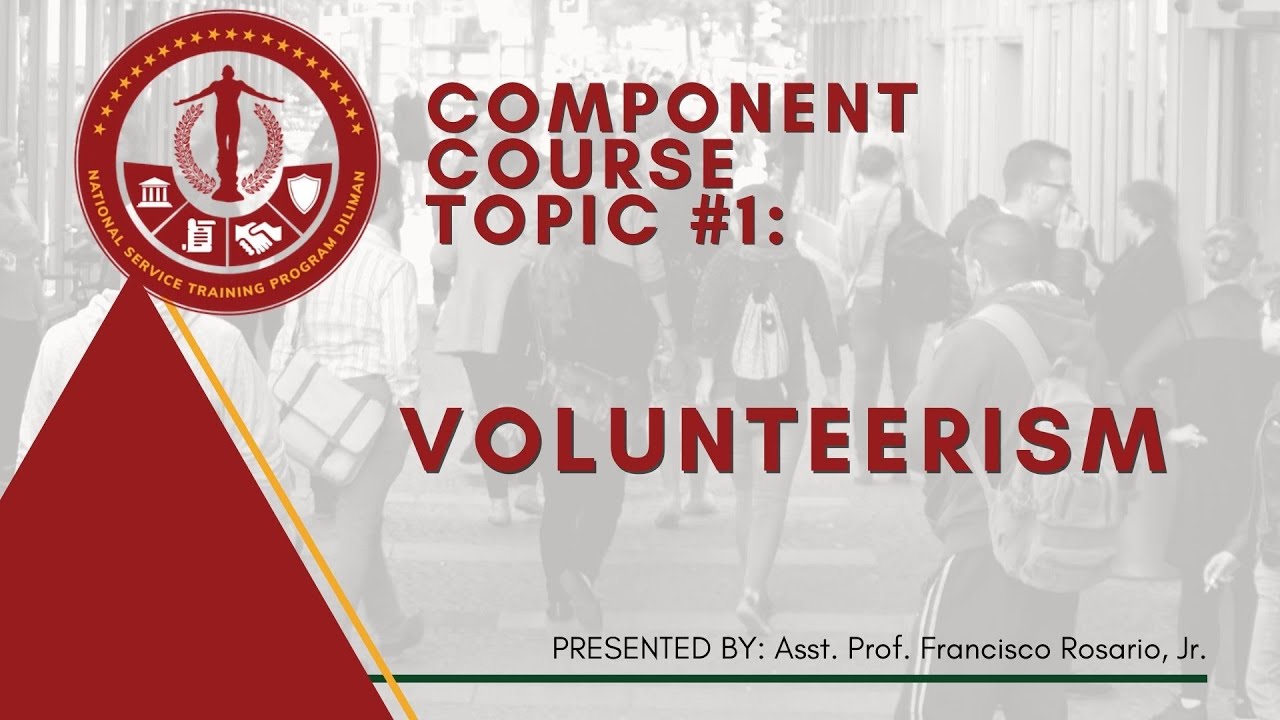 NSTP Component Course Topic 1: Volunteerism | Francisco Rosario Jr.