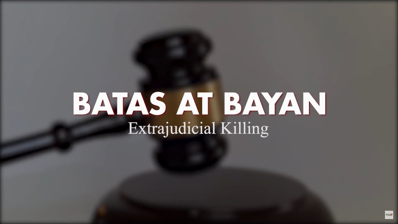 Batas At Bayan – Extrajudicial Killing