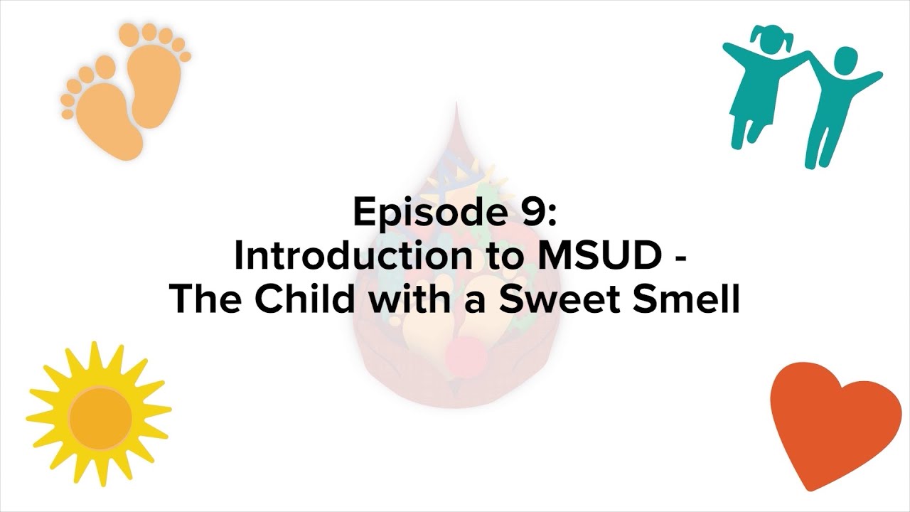 Newborn Screening | Introduction to MSUD – The Child with a Sweet Smell