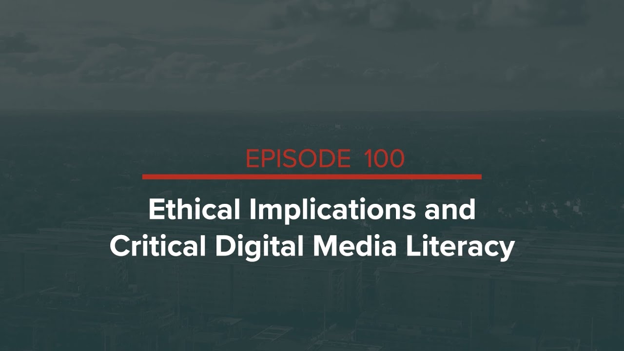 Ethical Implications and Critical Digital Media Literacy